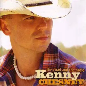 Kenny Chesney - The Road And The Radio (2005)