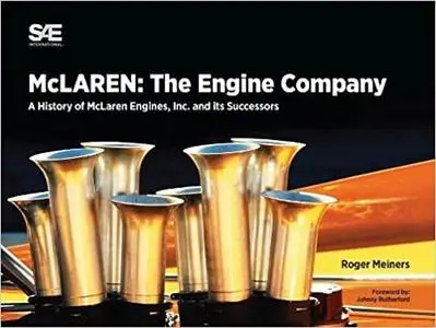 McLaren Engines: A History of McLaren Engines, Inc. and Its Successors