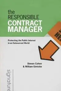The Responsible Contract Manager: Protecting the Public Interest in an Outsourced World (Public Management and Change)