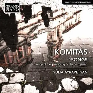 Yulia Ayrapetyan - Komitas: Songs (Arr. V. Sargsyan for Piano) (2022) [Official Digital Download 24/96]