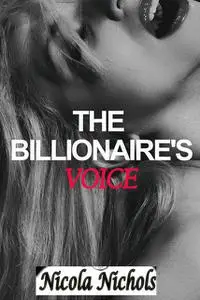 «The Billionaire's Voice» by Nicola Nichols