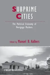 Subprime Cities: The Political Economy of Mortgage Markets