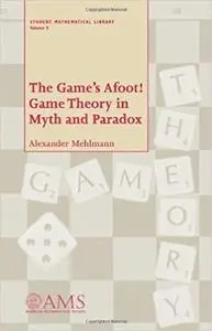 The Game's Afoot! Game Theory in Myth and Paradox (Student Mathematical Library, Vol. 5)