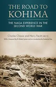 The Road to Kohima: The Naga experience in the Second World War