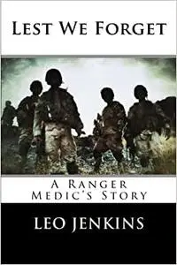 Lest We Forget: An Army Ranger Medic's Story