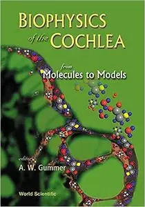 Biophysics of the Cochlea: From Molecules to Models - Proceedings of the International Symposium