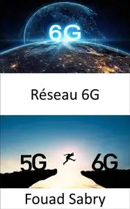 «Réseau 6G» by Fouad Sabry