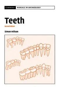 Simon Hillson - Teeth (Cambridge Manuals in Archaeology)