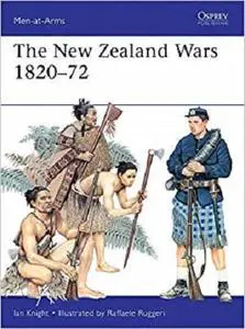 The New Zealand Wars 1820-72 (Men-at-Arms)