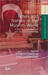 Novel and Nation in the Muslim World: Literary Contributions and National Identities