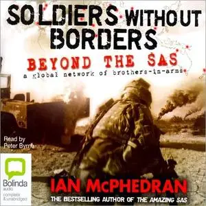 Soldiers Without Borders: Beyond the SAS - a Global Network of Brothers-in-Arms [Audiobook]