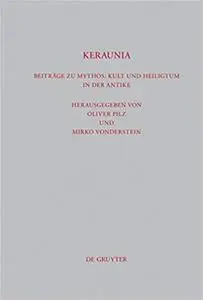 Keraunia: Beitrage zu Mythos, Kult und Heiligtum in der Antike