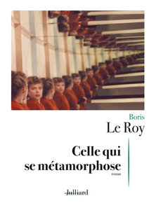 Boris LE ROY, "Celle qui se métamorphose"