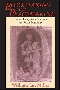 Bloodtaking and Peacemaking: Feud, Law, and Society in Saga Iceland (repost)