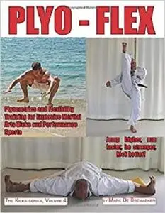 PLYO-FLEX: Plyometrics and Flexibility Training for Explosive Martial Arts Kicks and Performance Sports