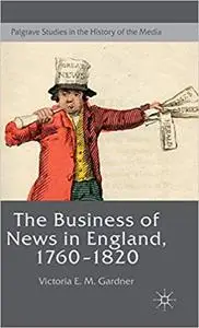 The Business of News in England, 1760–1820