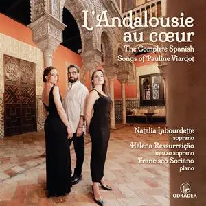 Francisco Soriano, Natalia Labourdette - L' Andalousie au cœur: The Complete Spanish Songs of Pauline Viardot (2023) [24/96]