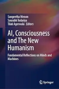 AI, Consciousness and The New Humanism