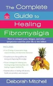 The Complete Guide to Healing Fibromyalgia