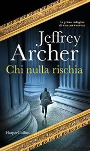 Jeffrey Archer - Chi nulla rischia