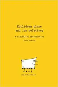 Euclidean plane and its relatives: A minimalist introduction