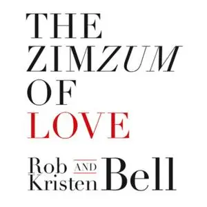 «The ZimZum of Love» by Rob Bell,Kristen Bell