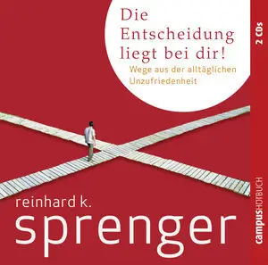 Reinhard K. Sprenger - Die Entscheidung liegt bei dir!
