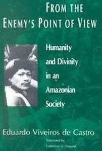 From the Enemy's Point of View: Humanity and Divinity in an Amazonian Society (Repost)
