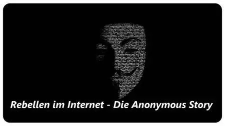 Rebellen im Internet - Die Anonymous Story (2014)