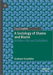 A Sociology of Shame and Blame: Insiders Versus Outsiders