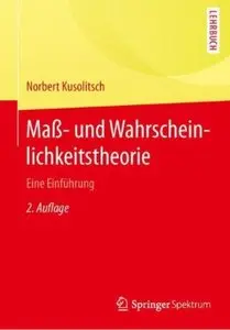 Maß- und Wahrscheinlichkeitstheorie: Eine Einführung (Auflage: 2) [Repost]