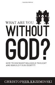 What Are You Without God?