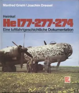 Heinkel He 177-277-274: Eine luftfahrtgeschichtliche Dokumentation