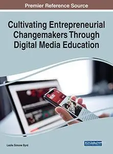 Cultivating Entrepreneurial Changemakers Through Digital Media Education