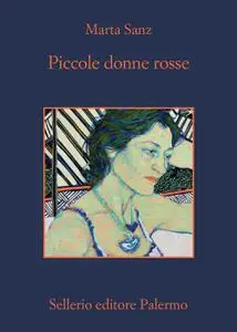 Marta Sanz - Piccole donne rosse