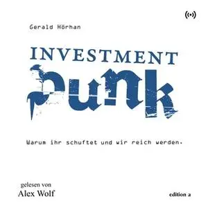 «Investment Punk: Warum ihr schuftet und wir reich werden» by Gerald Hörhan