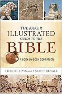 The Baker Illustrated Guide to the Bible: A Book-by-Book Companion