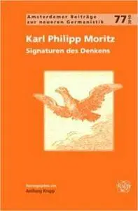 Karl Philipp Moritz.: Signaturen des Denkens