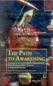 The Path to Awakening: A Commentary on Ja Chekawa Yeshe Dorje's - Seven Points of Mind Training