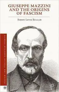 Giuseppe Mazzini and the Origins of Fascism (Repost)