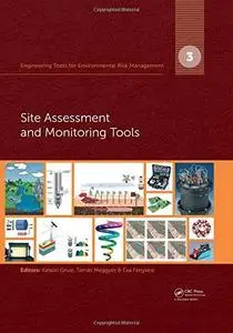Engineering Tools for Environmental Risk Management: 3. Site Assessment and Monitoring Tools