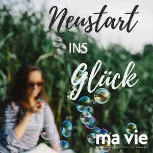 «Neustart ins Glück: Zitate, Inspirationen und Affirmationen» by Katja Schütz