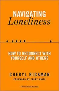 Navigating Loneliness: How to Connect with Yourself and Others