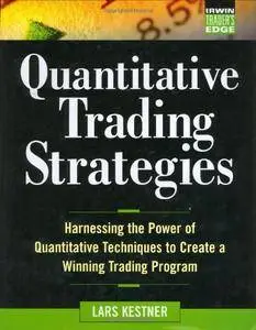 Quantitative Trading Strategies: Harnessing the Power of Quantitative Techniques to Create a Winning Trading Program