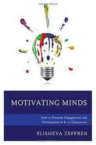 Motivating Minds: How to Promote Engagement and Participation in K–12 Classrooms
