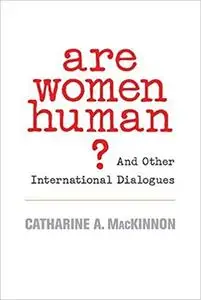 Are Women Human?: And Other International Dialogues