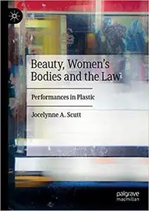 Beauty, Women`s Bodies and the Law: Performances in Plastic