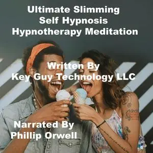 «Ultimate Slimming Self Hypnosis Hypnotherapy Meditation» by Key Guy Technology LLC