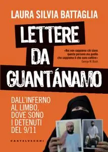 Laura Silvia Battaglia - Lettere da Guantánamo