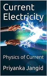 Current Electricity: Physics of Current